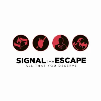 All That You Deserve (15 Year Anniversary Edition) by Signal The Escape