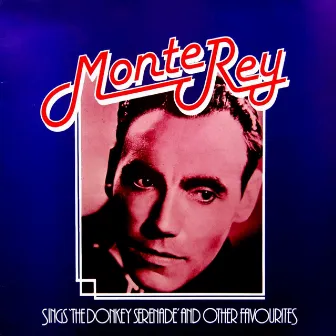 Sings The Donkey Serenade And Other Favorites by Monte Rey