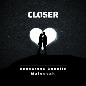 Closer by Bennareez Capello