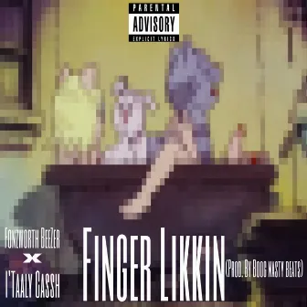 Finger Likkin by Fonzworth Beezer