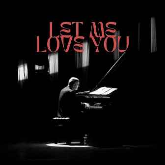 Let Me Love You by Piano Marico