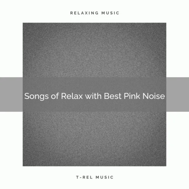 Songs of Relax with Best Pink Noise