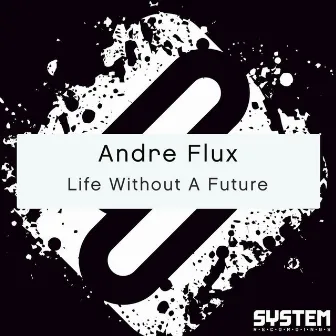 Life Without A Future by Andre Flux