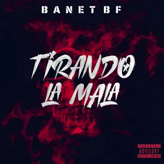 Tirando La Mala by Banet BF