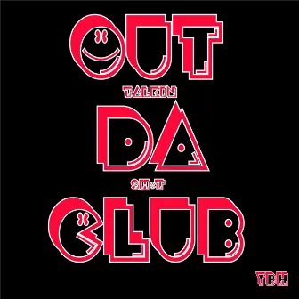 Out da Club: Talkin Sh*t by Ya Boy Hardheaded