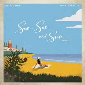 Sea, Sex And Sun (Remix) by MONTMARTRE