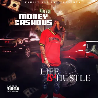 Life Is a Hustle by Money Cashous