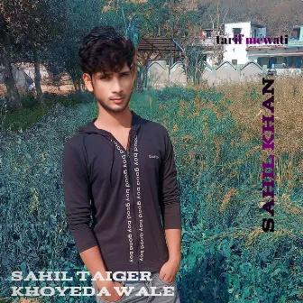 Sahil Taiger Khoyeda Wale by Sahil Khan