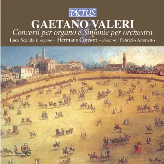 Valeri: Concerti per organo e Sinfonie per orchestra by Gaetano Valeri