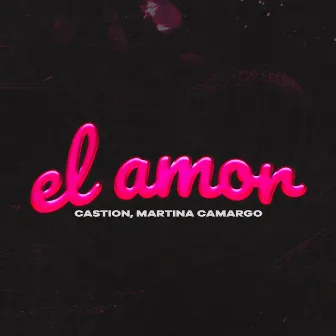 El Amor by Castion