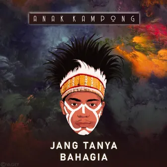 Jang Tanya Bahagia by Anak Kampong