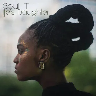 Ife's Daughter by Soul T