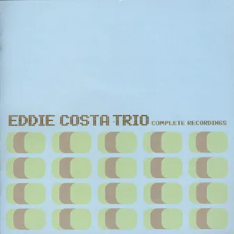 Eddie Costa Trio Complete Recordings by Eddie Costa