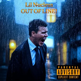 OUT OF LINE! by Lil Nucleus