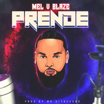 Prende by Mel V Blaze