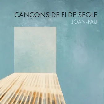 Cançons de fi de segle by Joan Pau