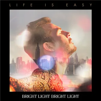 Life Is Easy by Bright Light Bright Light