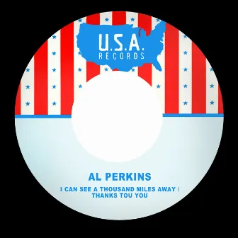 I Can See a Thousand Miles Away / Thanks Tou You by Al Perkins