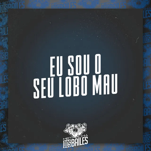 Eu Sou o Seu Lobo Mau