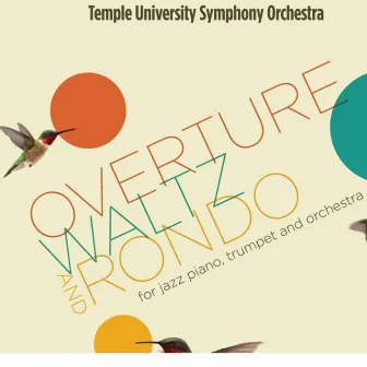 Overture, Waltz and Rondo for Jazz Piano, Trumpet and Orchestra by Temple University Symphony Orchestra