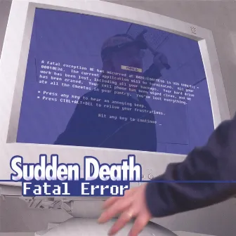 Fatal Error by Sudden Death!