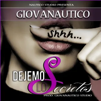 Dejemos Los Secretos (Giovanautico) by Bebo DVA