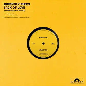 Lack Of Love (Jasper James Remixes) by Friendly Fires