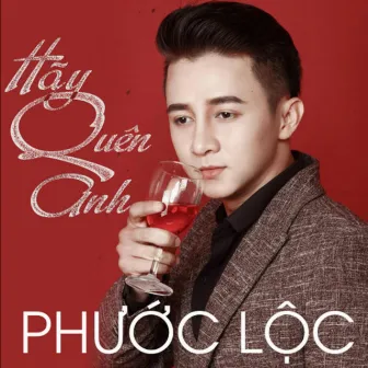 Hãy Quên Anh by Phuoc Loc