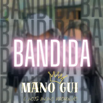 BANDIDA by Mano Gui