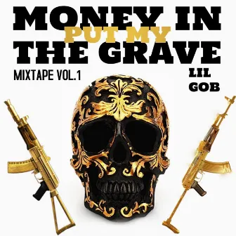 Money In Put My The Grave Mixtape, Vol.1 by Lil gob