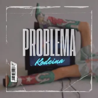 Problema by Kodeina