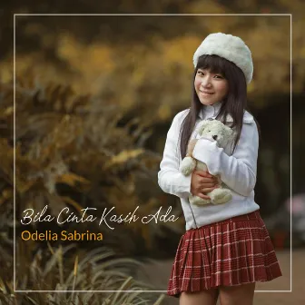 Bila Cinta Kasih Ada by Odelia Sabrina