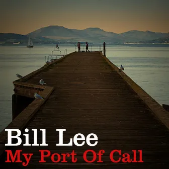 My Port Of Call by Bill Lee