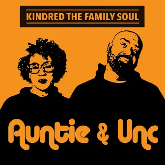 Auntie & Unc by Kindred The Family Soul