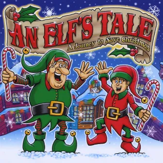 An Elf's Tale: A Journey to Save Christmas by The Creators