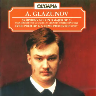 Glazunov: Symhony No. 3 in D Major, Op. 33; Lyric Poem. Op. 12 & Solemn Procession in G Major by USSR Radio Symphony Orchestra