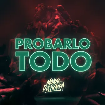 Probarlo Todo by Moral Distraida