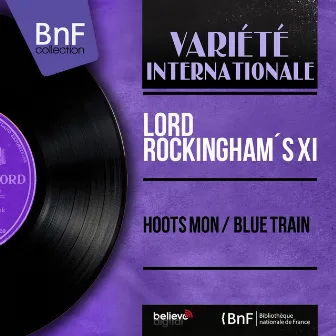 Hoots Mon / Blue Train (Mono Version) by Lord Rockingham's XI