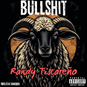 BULLSHIT by Randy Tiscareño