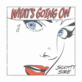 What's Going On by Scotty Sire