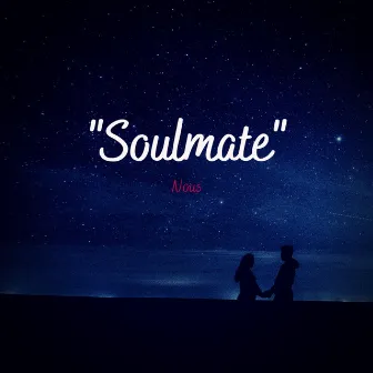 Soulmate by Nous•