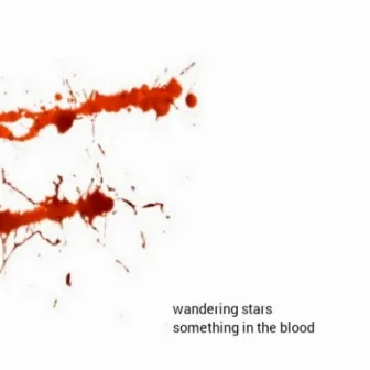 Something in the Blood by Wandering Stars