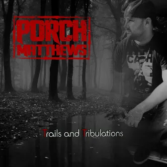 Trails and Tribulations by Porch Matthews