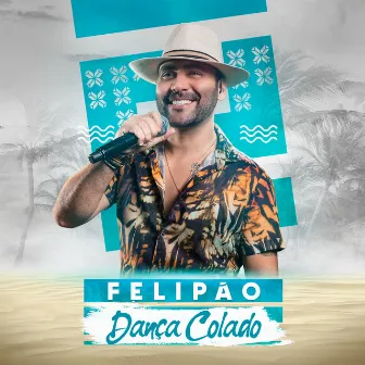 Dança Colado (Ao vivo) by Felipão