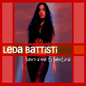 Senza me ti pentirai by Leda Battisti