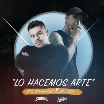 Lo Hacemos Arte by Coy Sifuentes