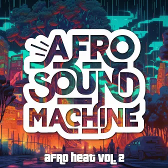 Afro Heat, Vol. 2 by Afro Sound Machine