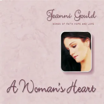 A Woman's Heart by Jeanni Gould