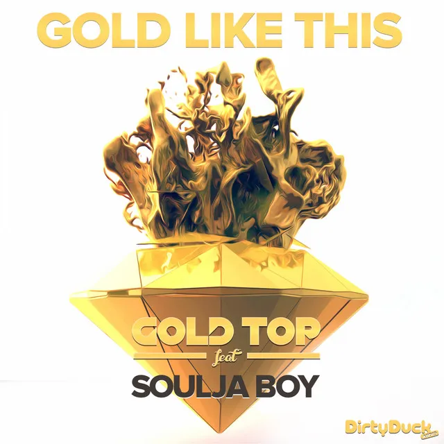 Gold Like This (Feat. Soulja Boy) - Original Mix