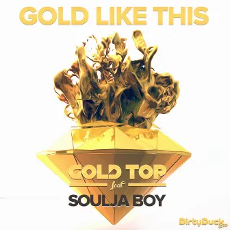 Gold Like This (Feat. Soulja Boy) by Gold Top